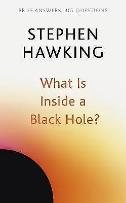 What Is Inside a Black Hole?, Stephen Hawking,  Pa