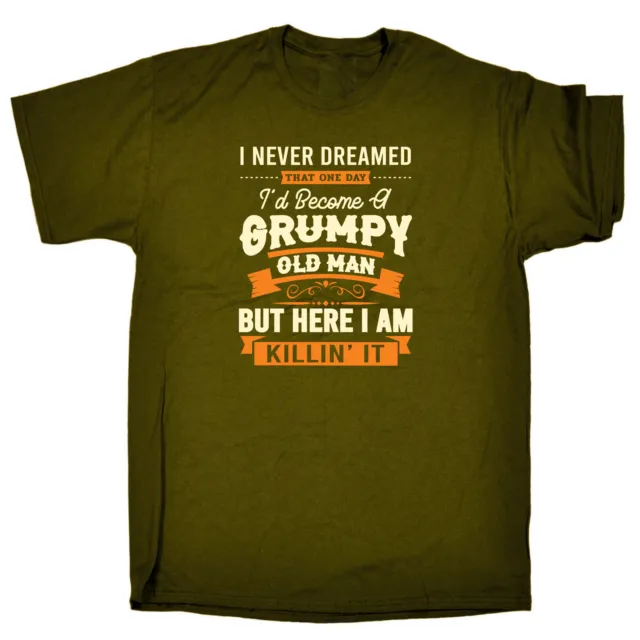 I Never Dreamed Id Be A Grumpy Old Man - Mens Funny Novelty T-Shirt Tshirts