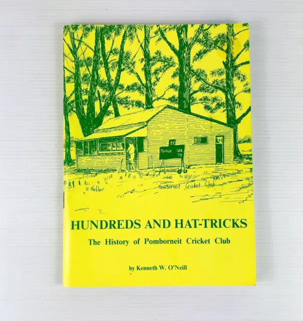 Hundreds and Hat-tricks - The History of Pomborneit Cricket Club by K O'Neill 86