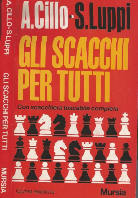 Gli scacchi per tutti. . Angelo Cillo, Sergio Luppi. 1980. VED.