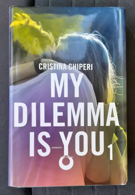 Cristina Chiperi - My Dilemma Is You 1 (Leggereditore 2016)