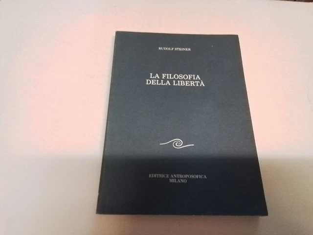R. STEINER-LA FILOSOFIA DELLA LIBERTà -EDITRICE ANTROPOSOFICA-1997, 8s24