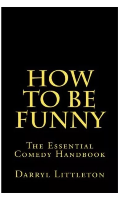 How To Be Funny: The Essential Comedy Handbook par Darryl Littleton