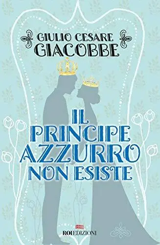 9788885493674 Il principe azzurro non esiste - Giulio Cesare Giacobbe