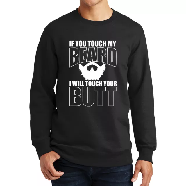 Touch My Beard Touch Your Butt Facial Hair Goatee Wax Funny Sweatshirt Hoodie