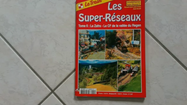 magazine revue-LE TRAIN:LES SUPER-RESEAUX-SPECIAL-tome 6-SNCF-hors-serie!