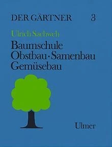 DER GÄRTNER, BD.3, Baumschule, Obstbau, Samenbau, Gemüsebau Livre