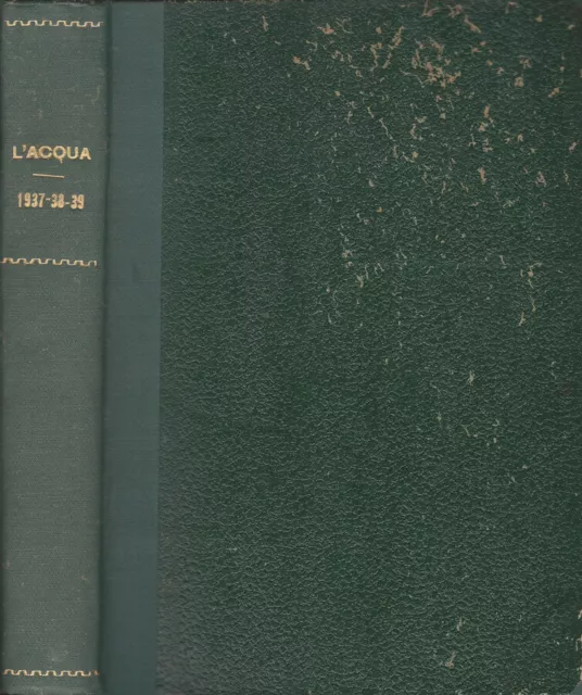 L'Acqua. Nell'agricoltura, igiene ed industria. AAvv. 1937. .