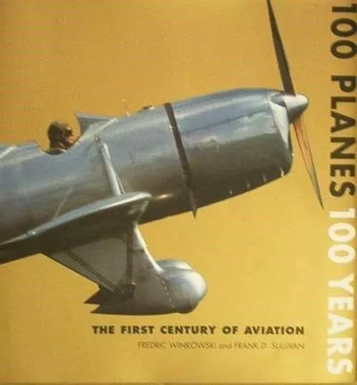 Book/Livre/Boek/Buch : 100 Planes 100 Years/Avion/Vliegtuig/Vliegtuigen/Flugzeug