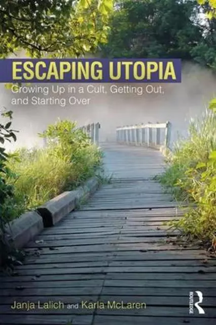 Escaping Utopia: Growing Up in a Cult, Getting Out, and Starting Over by Janja L