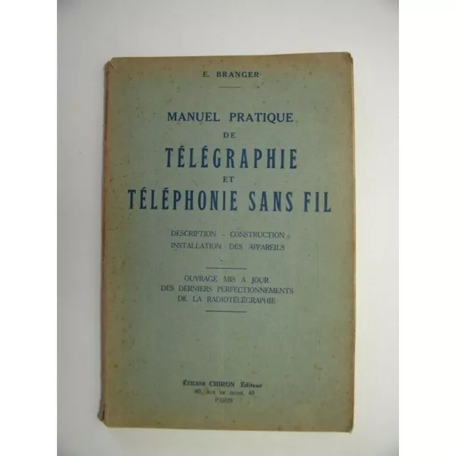 E. BRANGER  : Manuel pratique de télégraphie et téléphonie sans fil.