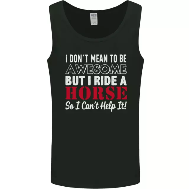 I Dont Mean to Be I Ride a Horse Riding Mens Vest Tank Top