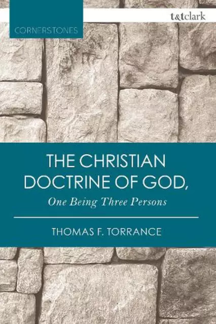 The Christian Doctrine of God, One Being Three Persons by Thomas F. Torrance (En