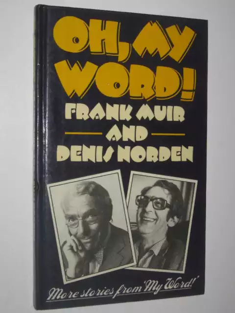 Oh, My Word! by Frank Muir 1st ed Hardcover 0413475107 Eyre Methuen