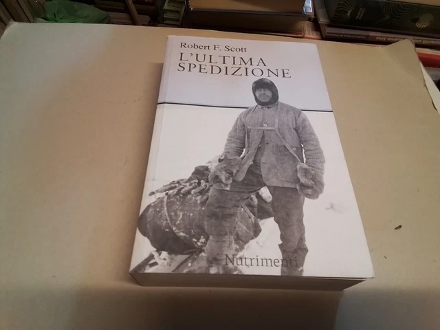 L'ultima spedizione - Scott Robert F. - Nutrimenti Ed., 2014, 5n23