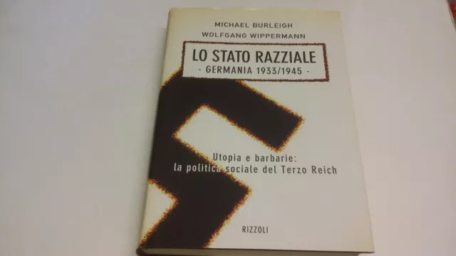 BURLEIGH/ WIPPERMANN LO STATO RAZZIALE GERMANIA 1933/1945 RIZZOLI 1992, 26a23