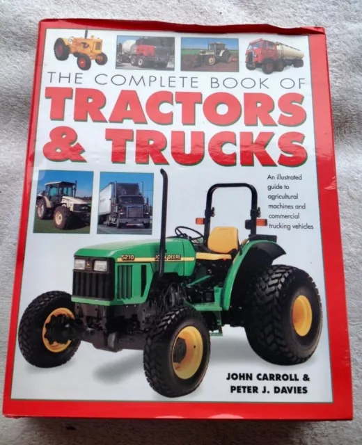 The Complete Book of Tractors and Trucks by John Carroll & Peter J Davies 2004