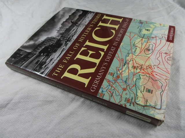 THE FALL OF HITLER'S THIRD REICH Germany's Defeat in Europe 1953-45 ...