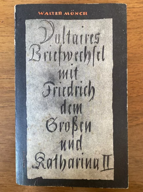 VOLTAIRES BRIEFWECHSEL MIT FRIEDRICH DEM GROßEN UND KATHARINA II.; WALTER MÖNCH