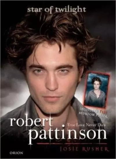 Robert Pattinson: True Love Never Dies - Star of Twilight By Jos