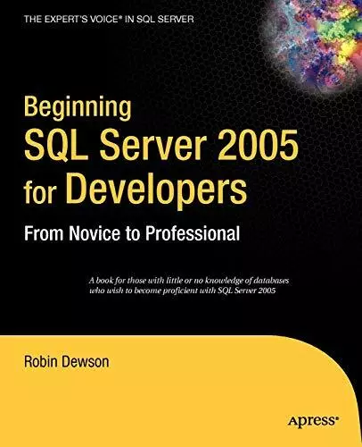 Beginning SQL Server 2005 for Developers: From Novic by Dewson, Robin 1590595882