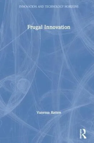 Frugal Innovation (Innovation and Technology Horizons) by Vanessa Ratten