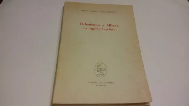Franchi-Chiumeo URBANISTICA A MILANO IN REGIME FASCISTA - 1972, 14s22