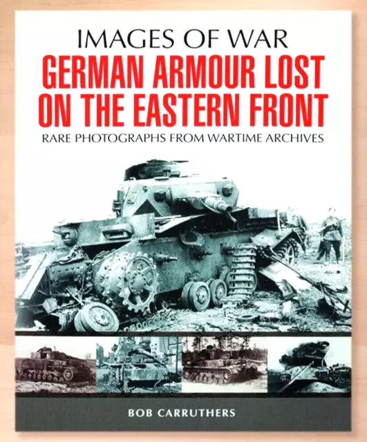 German Armour Lost in Combat on the Eastern Front Book by Bob Carruthers