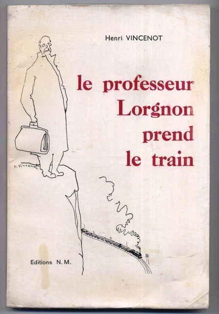 Le professeur lorgnon prend le train par Vincenot, editions NM