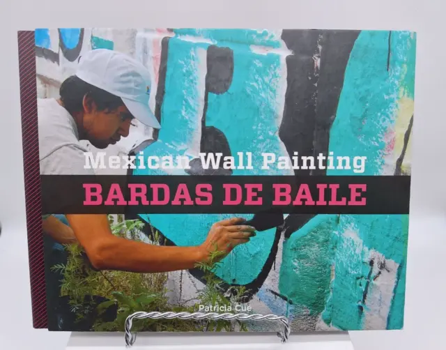 Mexican Wall Painting: Bardas de Baile Hardcover Signed by Author 2013