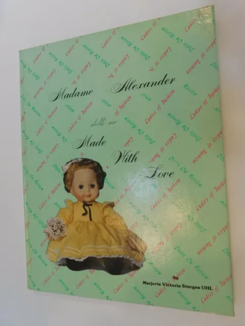 MADAME ALEXANDER 💕DOLLS ARE MADE WITH LOVE By Marjorie Uhl - Hardcover💕