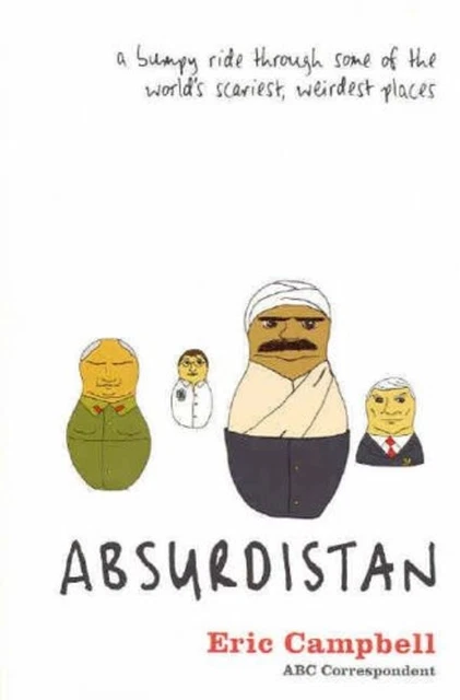 ABSURDISTAN: A BUMPY Ride Through Some of the World's Scariest ...