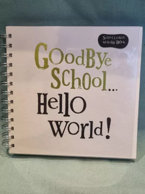 The Bright Side Goodbye School Hello World! School Leavers Message Keepsake Book