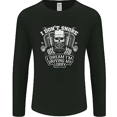 I Dont Snore Im Driving My Lorry Driver Mens Long Sleeve T-Shirt