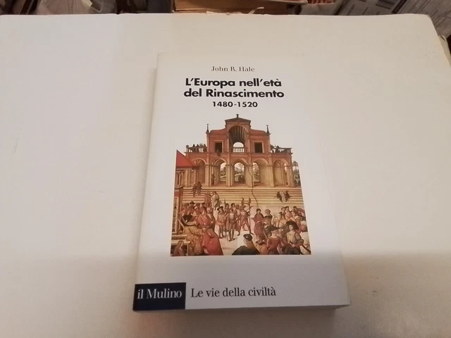 JOHN R. HALE L'Europa nell'età del Rinascimento, Il Mulino, 1s24