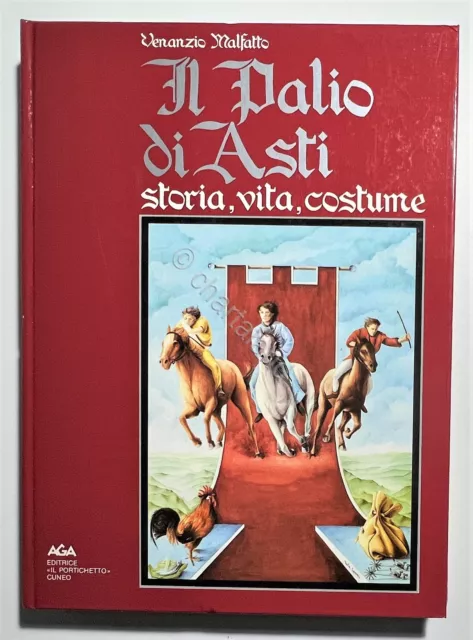 V. Malfatto - Il palio di Asti: storia, vita, costume - ed. 1983