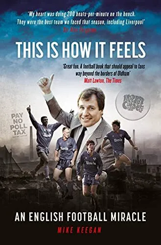 This Is How It Feels: An English Football Miracle by Mike Keegan (Hardcover 2021