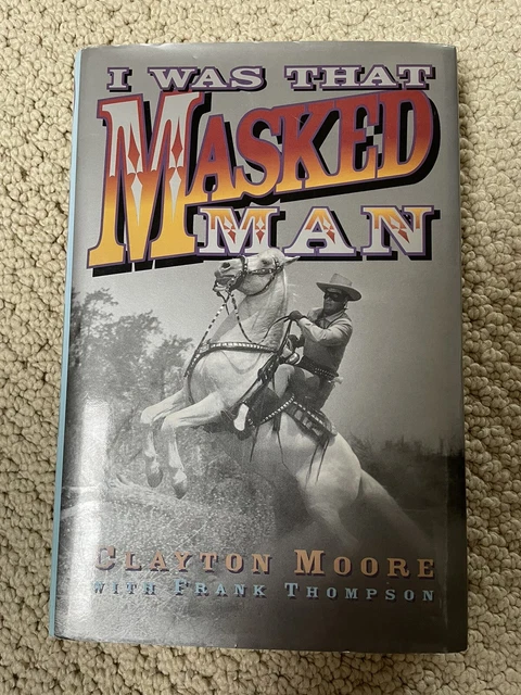 I Was That Masked Man By Clayton Moore The Lone Ranger Signed Autographed