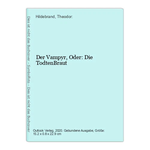 Der Vampyr, Oder: Die TodtenBraut Hildebrand, Theodor: