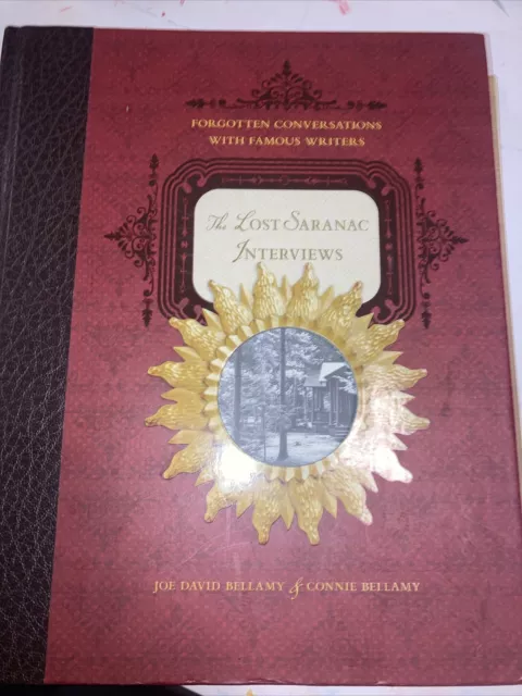 The Lost Saranac Interviews: Forgotten Conversations with Famous Writers by Joe