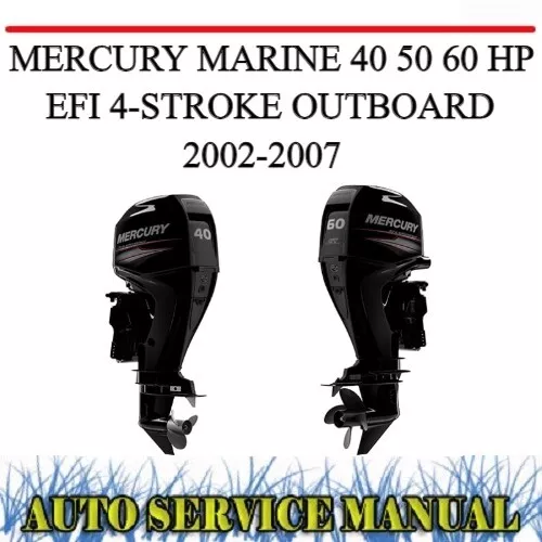 Mercury Marine 40 50 60 Hp Efi 4-Stroke Outboard 2002-2007 Service Repair Manual