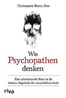 Wie Psychopathen denken: Eine schockierende Reise i... | Buch | Zustand sehr gut