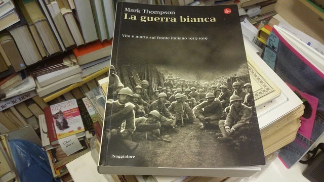 La guerra bianca. Vita e morte sul fronte italiano 1915-1919 Thompson, M. 15gn21