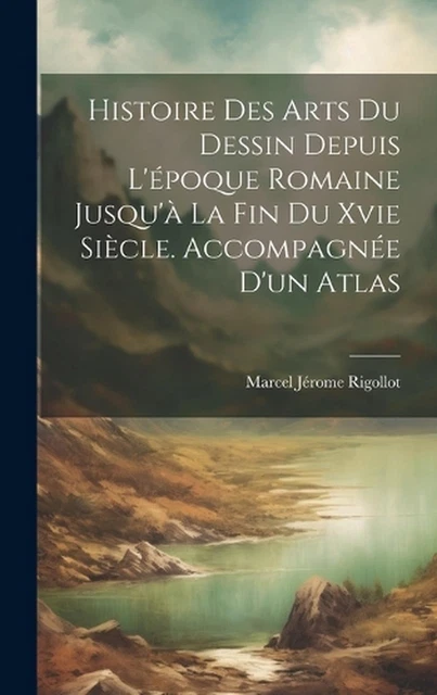 HISTOIRE DES ARTS Du Dessin Depuis L'poque Romaine Jusqu' La Fin Du ...
