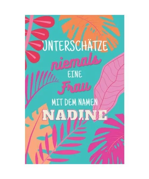 Nadine ; Unterschätze niemals eine Frau mit dem Namen: Notizbuch inkl. To Do Li