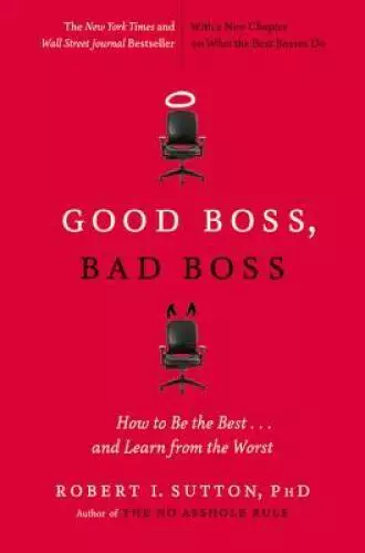 Good Boss, Bad Boss: How to Be the Best... and Learn from the Worst - GOOD