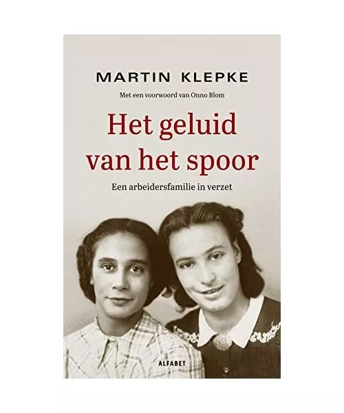 Het geluid van het spoor: Een arbeidersfamilie in verzet, Klepke, Martin