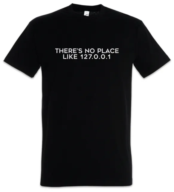 There's No Place Like 127.0.0.1 T-Shirt Computer Science Admin Fun Web Server