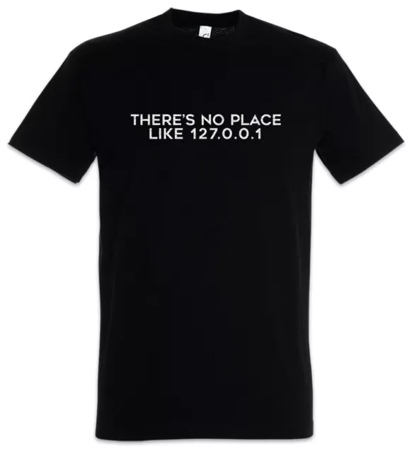 There's No Place Like 127.0.0.1 T-Shirt Computer Science Admin Fun Web Server
