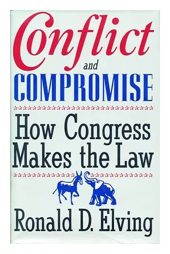 ELVING, RONALD D. Conflict and Compromise How Congress Makes the Law 1995 First